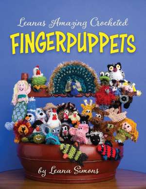 Leanas Amazing Crocheted Fingerpuppets de Leana Simons