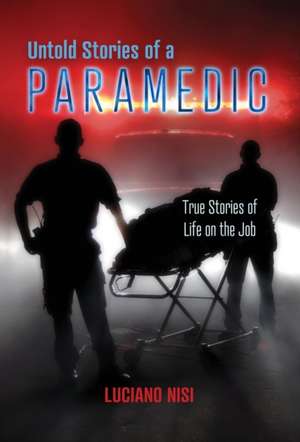 Untold Stories of a Paramedic de Luciano Nisi