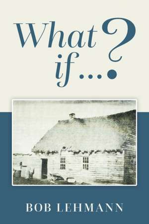 What if ...? de Bob Lehmann