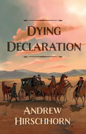 Dying Declaration de Andrew Hirschhorn