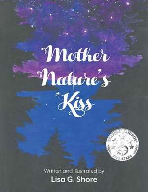 Mother Nature's Kiss de Lisa G. Shore