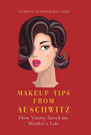 Makeup Tips from Auschwitz de Tommy Schnurmacher