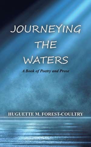 Journeying the Waters de Huguette M. Forest-Coultry