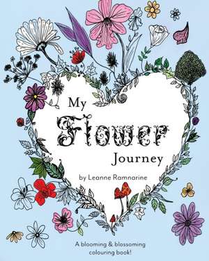 My Flower Journey de Leanne Ramnarine