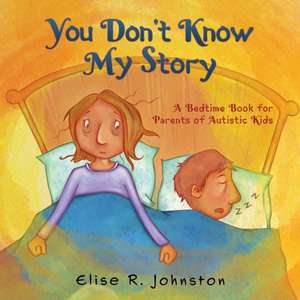 You Don't Know My Story de Elise R. Johnston