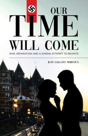 Our Time Will Come de Jean Gallant Marcoux