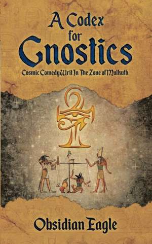 A Codex For Gnostics de Obsidian Eagle