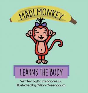 Madi Monkey Learns the Body de Stephanie S Liu