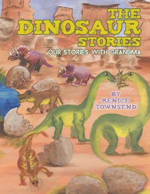 The Dinosaur Stories de Renice Townsend