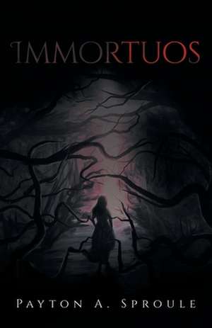 Immortuos de Payton A. Sproule