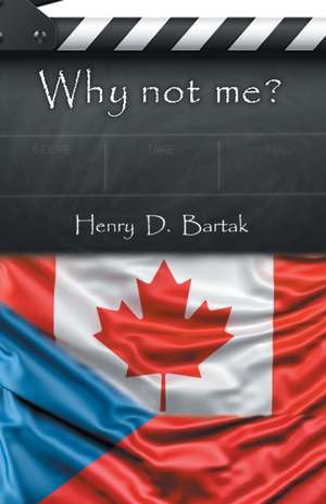 Why Not Me? de Henry D. Bartak