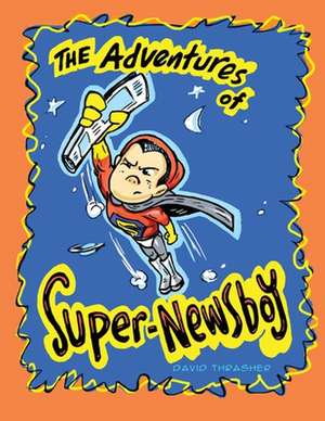 The Adventures of "Super-Newsboy" de David Thrasher