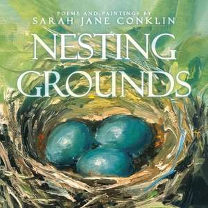 Nesting Grounds de Sarah Jane Conklin