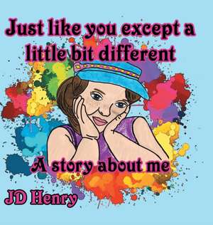 Just like you except a little bit different. de Jd Henry