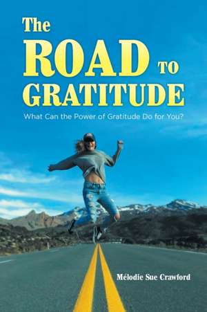 The Road to Gratitude de Mélodie Sue Crawford