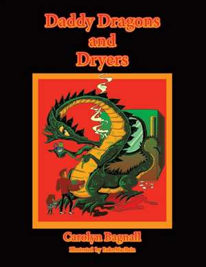 Daddy Dragons and Dryers de Carolyn Bagnall