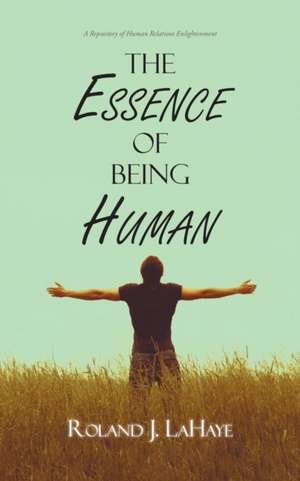 The Essence of Being Human de Roland J. LaHaye