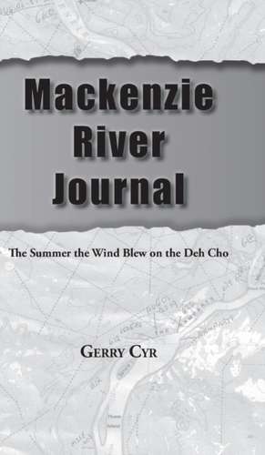 Mackenzie River Journal de Gerry Cyr