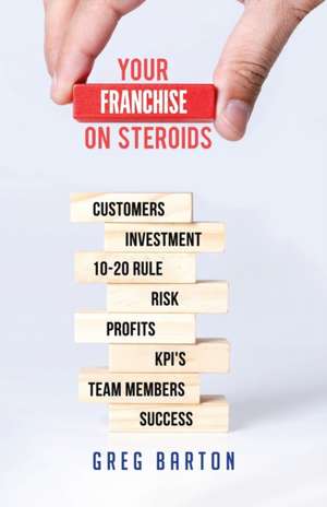 Your Franchise on Steroids de Greg Barton