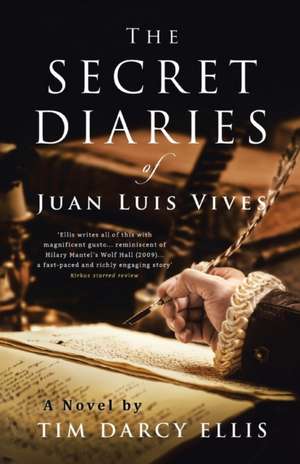 The Secret Diaries of Juan Luis Vives de Tim Darcy Ellis