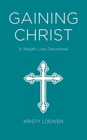 Gaining Christ de Kristy Loewen