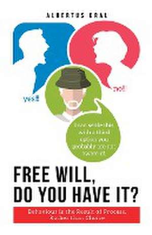 Free Will, Do You Have It? de Albertus Kral