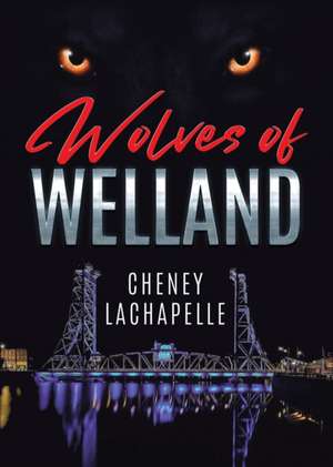 Wolves of Welland de Cheney Lachapelle