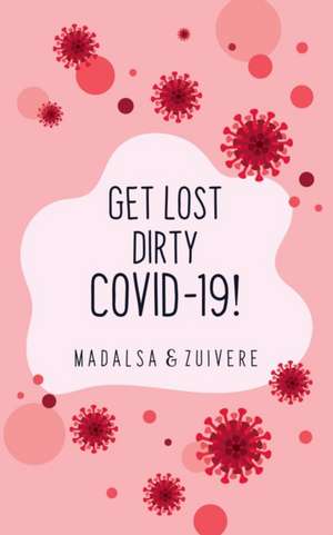 Get Lost Dirty Covid 19! de Madalsa