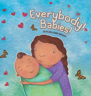 Everybody! Babies! de Beth Williams-Breault