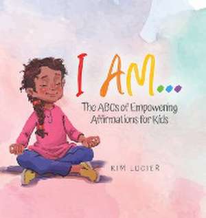 I Am... de Kim Lucier