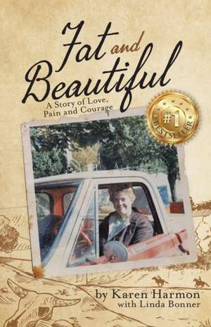 Fat and Beautiful de Karen Harmon