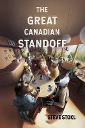 The Great Canadian Standoff de Steve Stokl