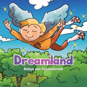 Dreamland de Robyn van Teunenbroek