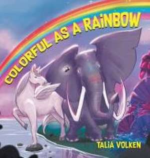 Colorful As a Rainbow de Talia Volken