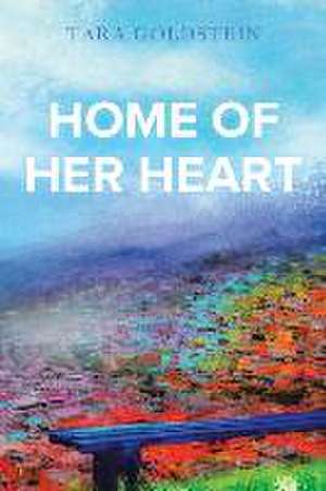 Home of Her Heart de Tara Goldstein