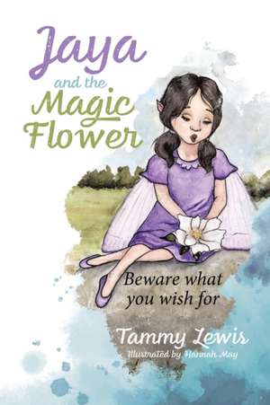 Jaya and the Magic Flower de Tammy Lewis