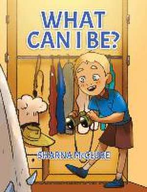 What Can I Be? de Sharna McClure