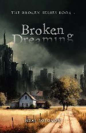 Broken Dreaming de Neal Solomon