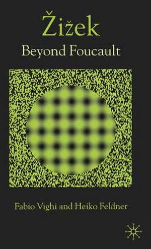 Zizek: Beyond Foucault de F. Vighi