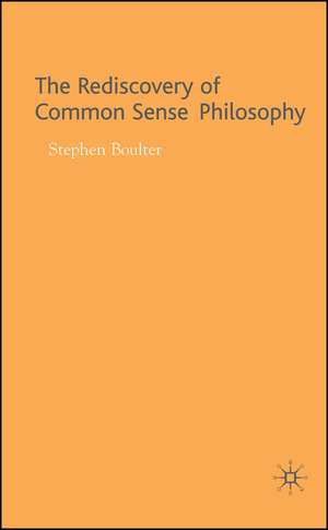 The Rediscovery of Common Sense Philosophy de S. Boulter