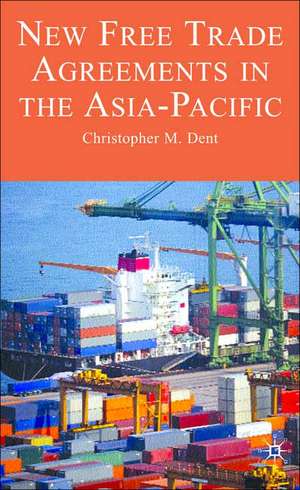 New Free Trade Agreements in the Asia-Pacific de C. Dent