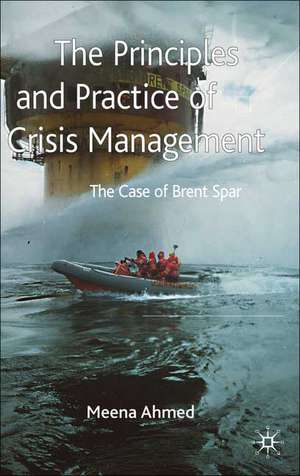 The Principles and Practice of Crisis Management: The Case of Brent Spar de Meena Ahmed