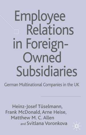 Employee Relations in Foreign-Owned Subsidiaries: German Multinational Companies in the UK de H. Tüselmann