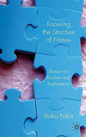 Knowing the Structure of Nature: Essays on Realism and Explanation de S. Psillos