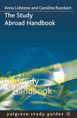 The Study Abroad Handbook de Anna Lidstone