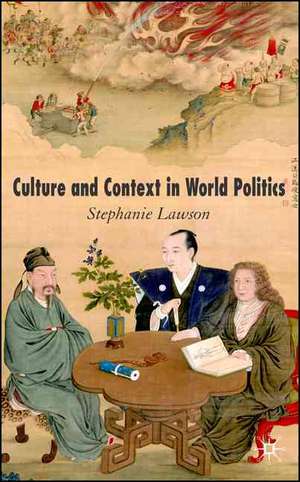 Culture and Context in World Politics de Stephanie Lawson