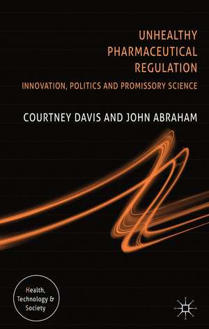 Unhealthy Pharmaceutical Regulation: Innovation, Politics and Promissory Science de C. Davis