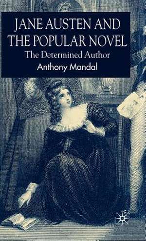 Jane Austen and the Popular Novel: The Determined Author de A. Mandal