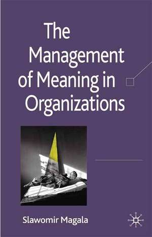 The Management of Meaning in Organizations de S. Magala