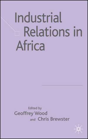 Industrial Relations in Africa de Geoffrey E. Wood